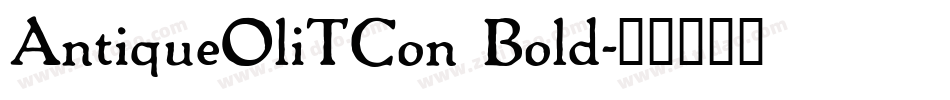 AntiqueOliTCon Bold字体转换